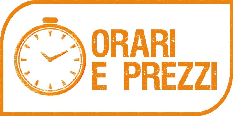 ORARI E PREZZI